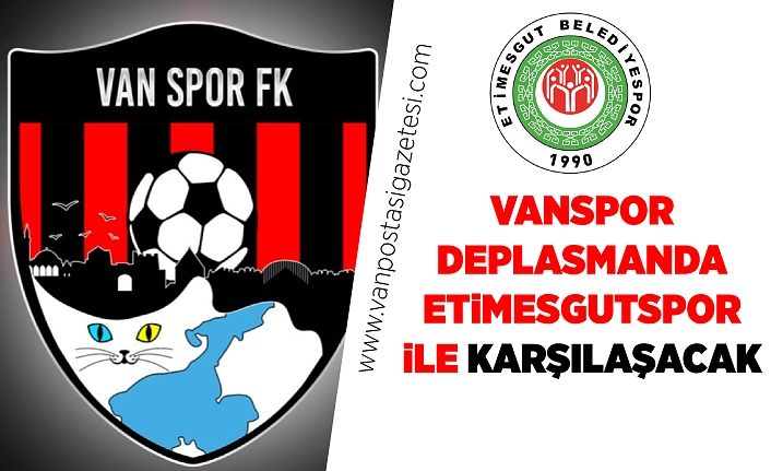 Vanspor deplasmanda Etimesgutspor ile karşılaşacak