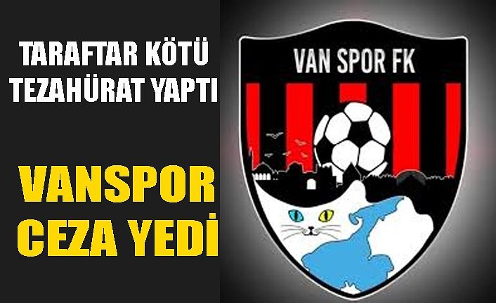 Van Spor FK’ye taraftarların kötü tezahüratından dolayı ceza