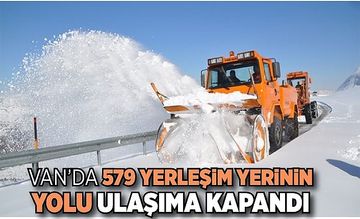 Van’da 579 yerleşim yerinin yolu ulaşıma kapandı