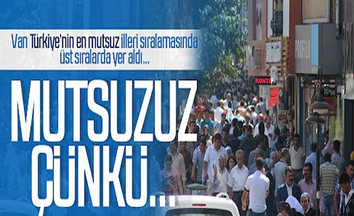 Van’ın mutsuzluk sebebi ekonomik!