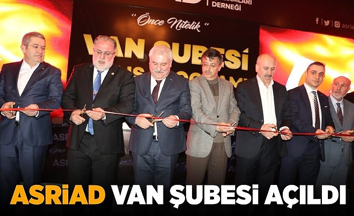 ASRİAD Van Şubesi açıldı