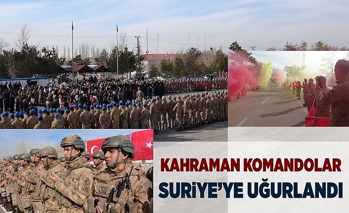 Kahraman komandolar Suriye’ye uğurlandı