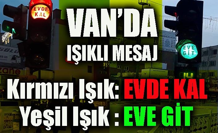 Van'da trafik ışıkları, "Evde Kal" ve "Eve Git" dedi