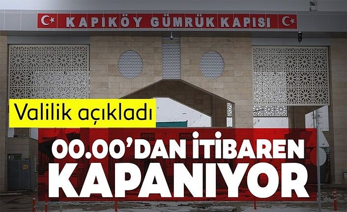 Van Kapıköy Kara Hudut Kapısında giriş çıkışlar durduruluyor