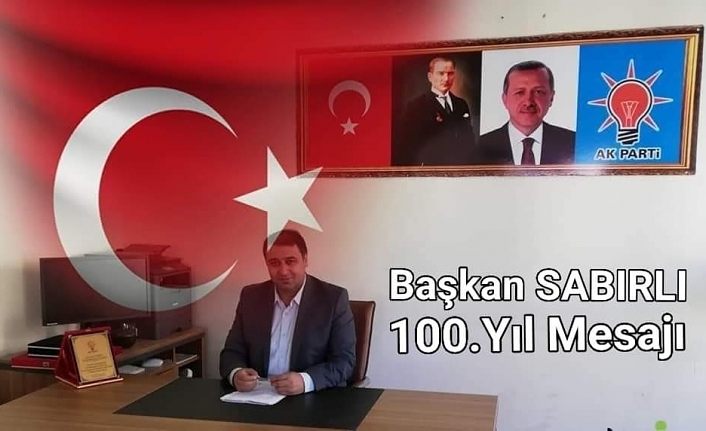 AK Parti Bahçesaray İlçe Başkanı Sabırlı’dan 100. yıl mesajı