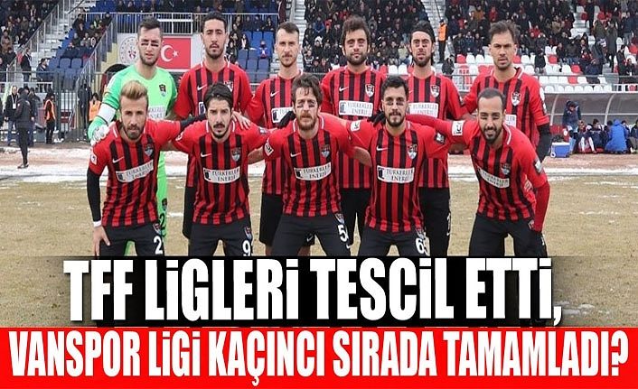 TFF ligleri tescil etti, Vanspor ligi kaçıncı sırada tamamladı?