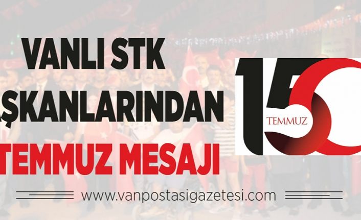 Vanlı STK Başkanlarından 15 Temmuz mesajı 