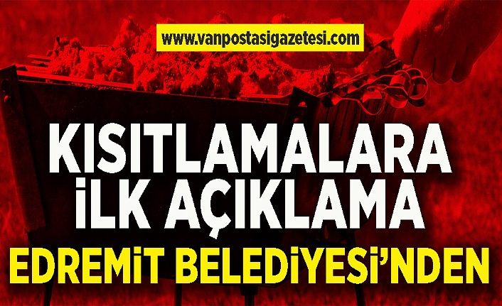 Kısıtlamalara yönelik ilk açıklama Edremit Belediyesi’nden geldi