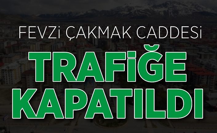 Fevzi Çakmak Caddesi trafiğe kapatıldı