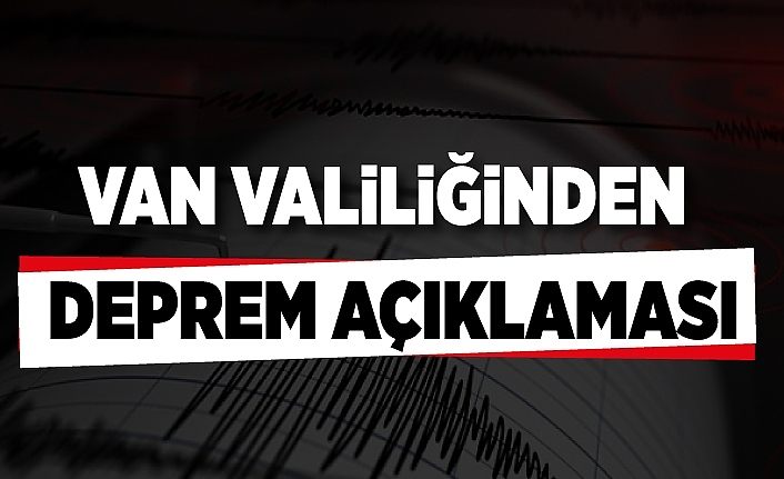 Van Valiliğinden deprem açıklaması