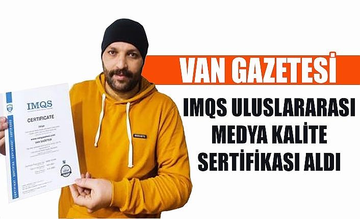 Van Gazetesi IMQS Uluslararası Medya Kalite Sertifikası Aldı