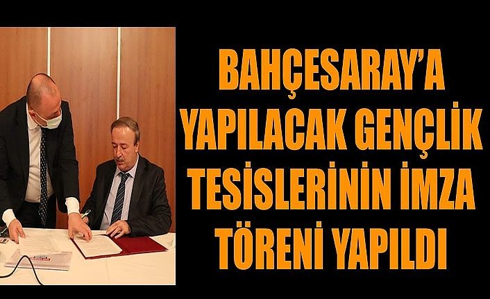 Bahçesaray’a yapılacak gençlik tesislerinin imza töreni yapıldı