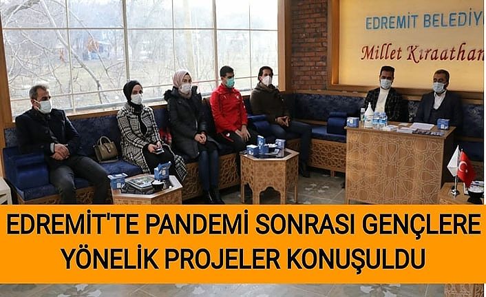 Edremit'te Pandemi sonrası gençlere yönelik projeler konuşuldu