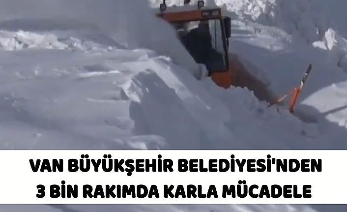 Van Büyükşehir Belediyesi'nden 3 bin rakımda karla mücadele