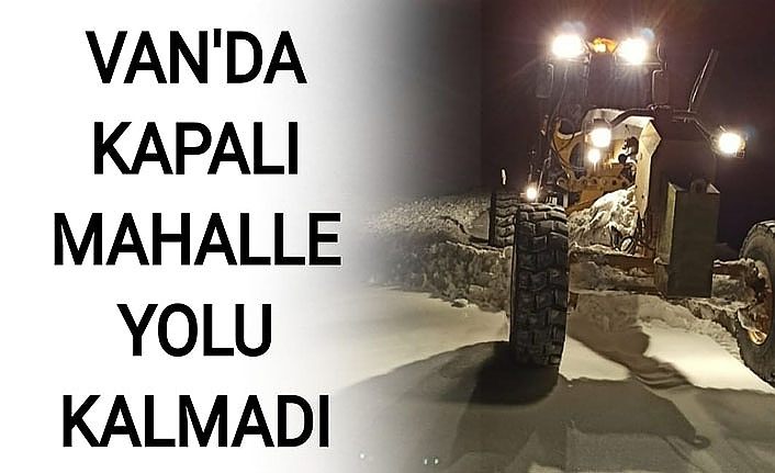 Van'da kapalı mahalle yolu kalmadı