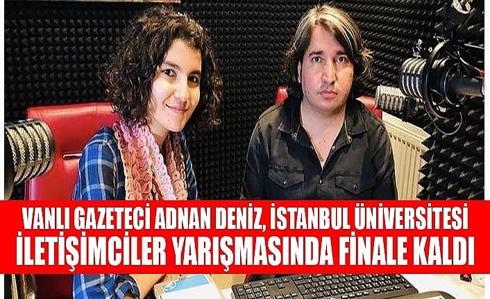 Vanlı Gazeteci Adnan Deniz, Türkiye Gazeteciler Cemiyeti İletişimciler yarışmasında finale kaldı