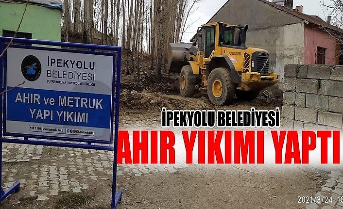 İpekyolu Belediyesi ahır yıkımı yaptı