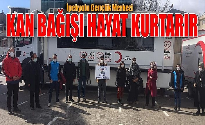 İpekyolu Gençlik Merkezi: Kan Bağışı Hayat Kurtarır