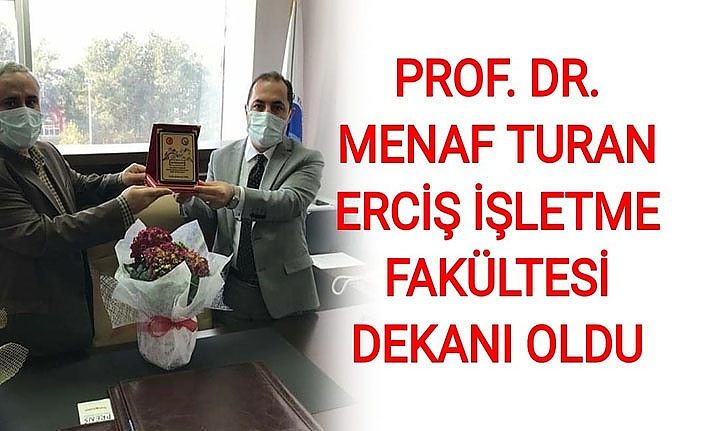 Prof. Dr. Menaf Turan Erciş İşletme Fakültesi Dekanı oldu
