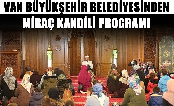 Van Büyükşehir Belediyesinden Miraç Kandili programı