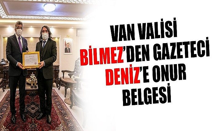 Van Valisi Bilmez’den Gazeteci Deniz’e onur belgesi