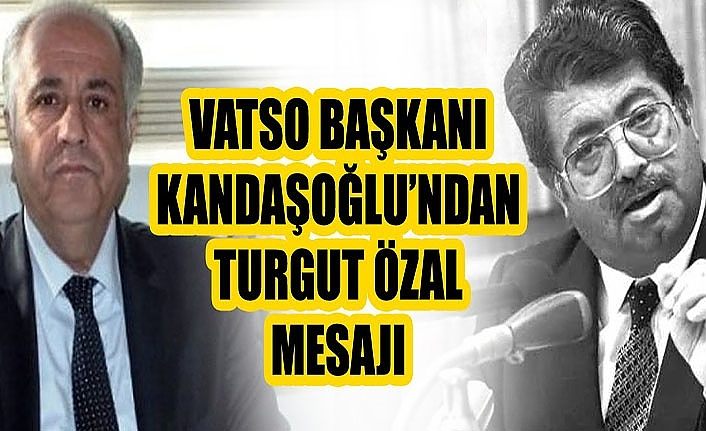 VATSO Başkanı Kandaşoğlu’ndan Turgut Özal mesajı