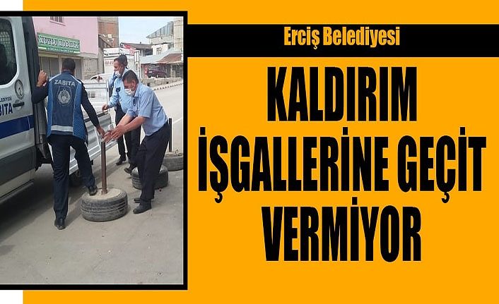 Erciş Belediyesi kaldırım işgallerine geçit vermiyor