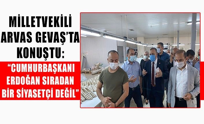 Milletvekili Arvas Gevaş’ta konuştu: “Cumhurbaşkanı Erdoğan sıradan bir siyasetçi değil”