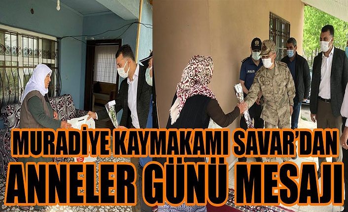 Muradiye Kaymakamı Savar’dan anneler günü mesajı