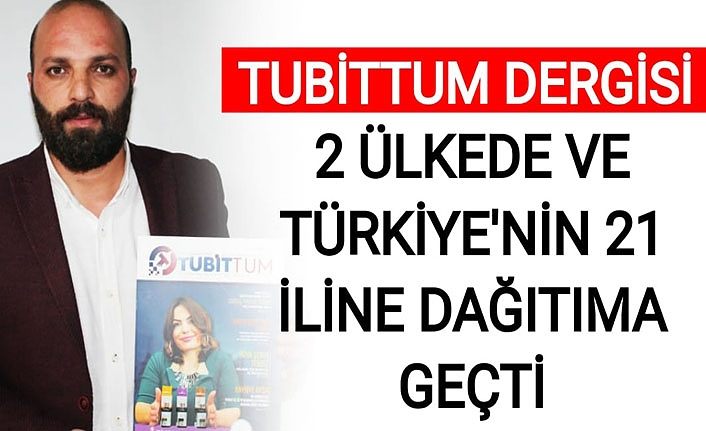 Tubittum Dergisi, 2 ülkede ve Türkiye'nin 21 iline dağıtıma geçti