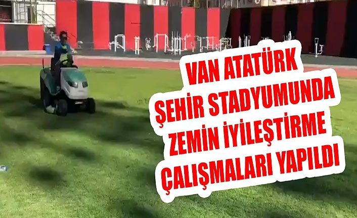 Van Atatürk Şehir Stadyumunda zemin iyileştirme çalışmaları yapıldı