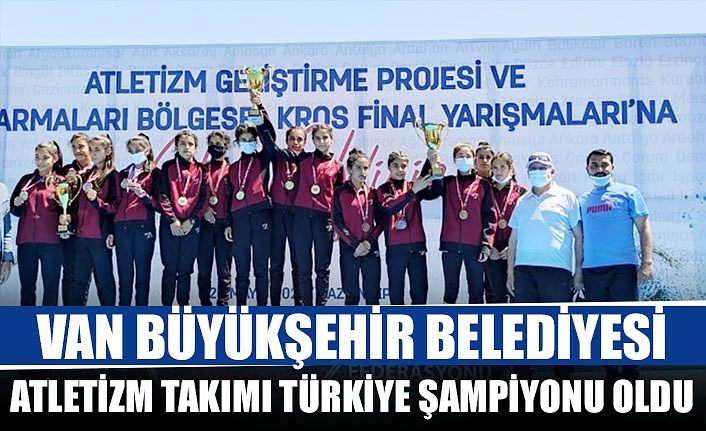 Van Büyükşehir Belediyesi Atletizm Takımı Türkiye şampiyonu oldu