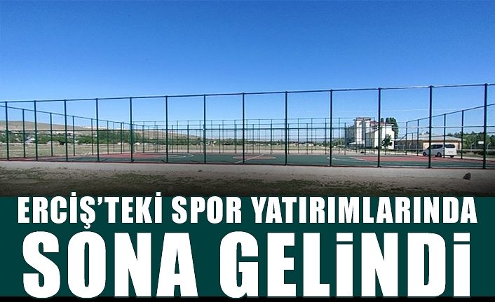 Erciş’teki spor yatırımlarında sona gelindi