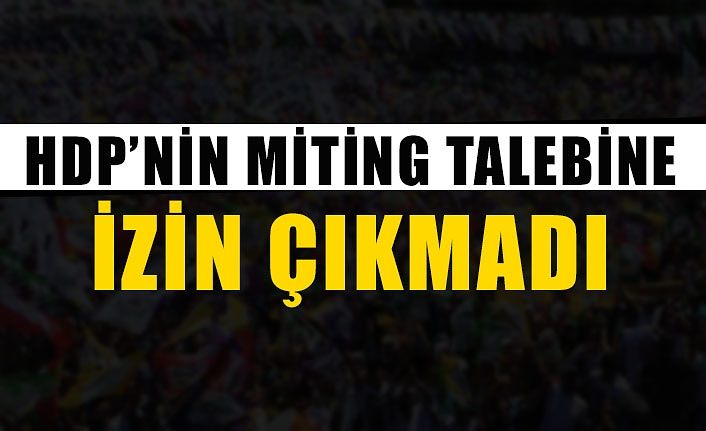 HDP’nin miting talebine izin çıkmadı