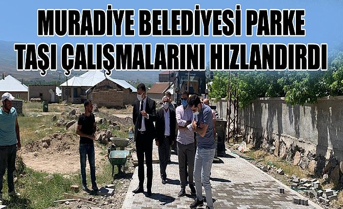 Muradiye Belediyesi parke taşı çalışmalarını hızlandırdı