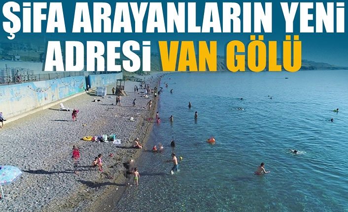 Şifa arayanların yeni adresi Van Gölü