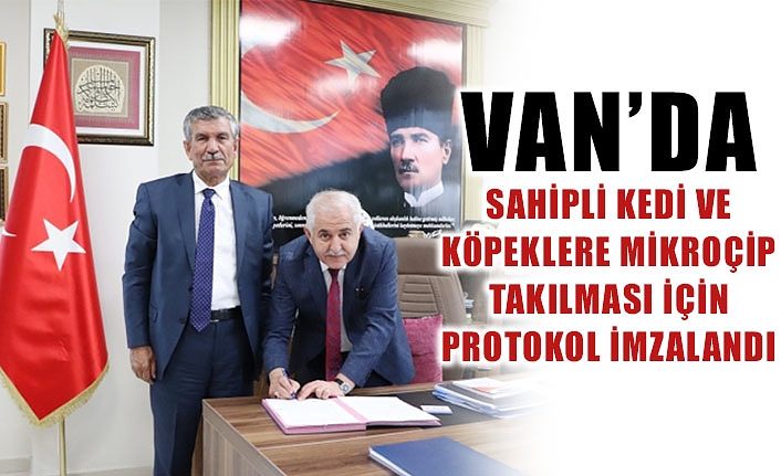 Van’da sahipli kedi ve köpeklere mikroçip takılması için protokol imzalandı