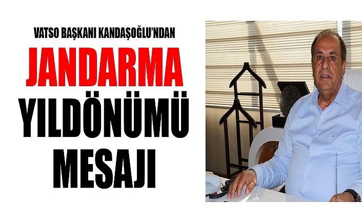 VATSO Başkanı Kandaşoğlu’ndan Jandarma yıldönümü mesajı