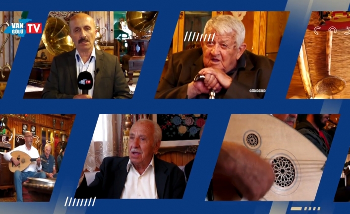 Gündemdekiler 9. Bölüm: Van’ın çınarları bir araya geldi