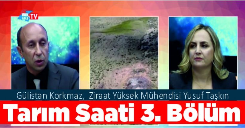 Tarım Saati 3. Bölüm: Gülistan Korkmaz,  Ziraat Yüksek Mühendisi Yusuf Taşkın