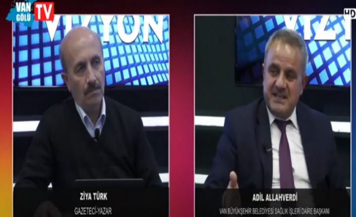 Şehir Vizyon 1. Bölüm: Van Büyükşehir Belediyesi Sağlık İşleri Daire Başkanı Adil Allahverdi