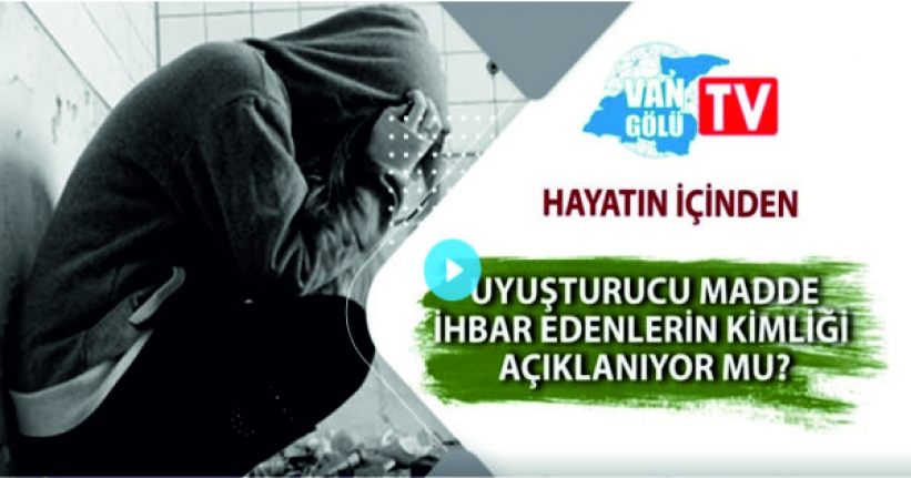 Hayatın içinde 7. Bölüm:Uyuşturucu madde ihbar edenin kimliği açıklanıyor mu?