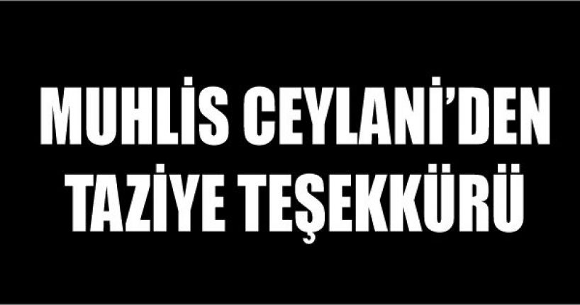 Muhlis Ceylani’den taziye teşekkürü