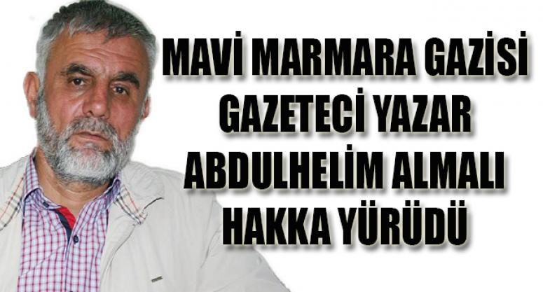 Mavi Marmara gazisi Abdulhelim Almalı vefat etti