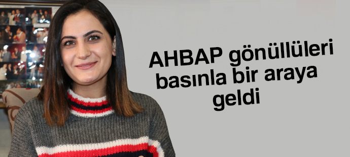 AHBAP gönüllüleri basınla bir araya geldi