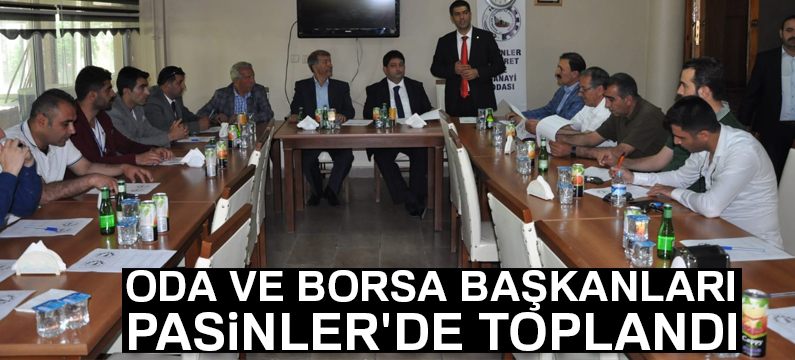 Oda ve borsa başkanları Pasinler