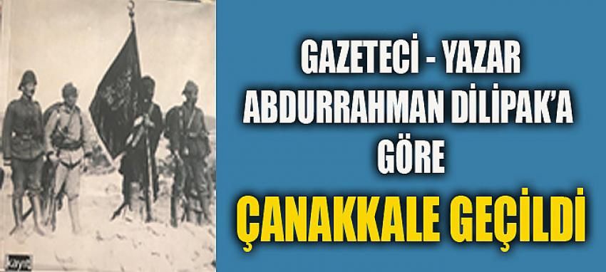 Çanakkale geçildi mi, geçilmedi mi?