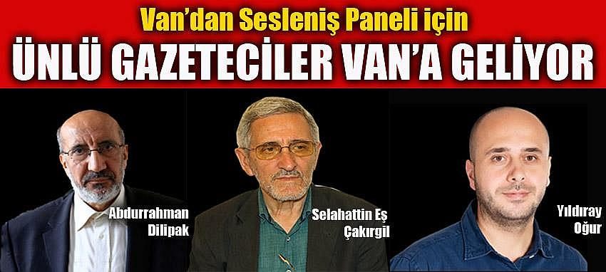 Gazeteci Yazar Dilipak, Çakırgil ve Oğur Van