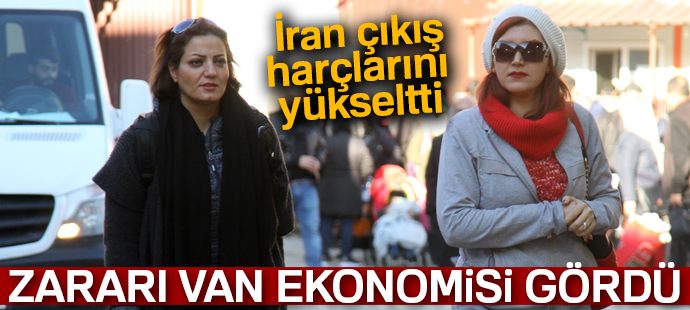 İran çıkış harçları Van ekonomisini vurdu