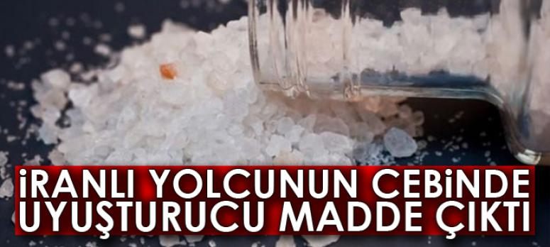 İranlı yolcunun cebinde uyuşturucu madde çıktı